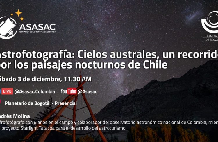 3 de diciembre2022 – Astrofotografía: Cielos australes, un recorrido por los paisajes nocturnos de Chile